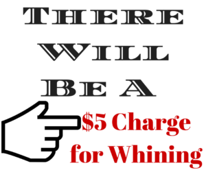 $5 Charge for Whining