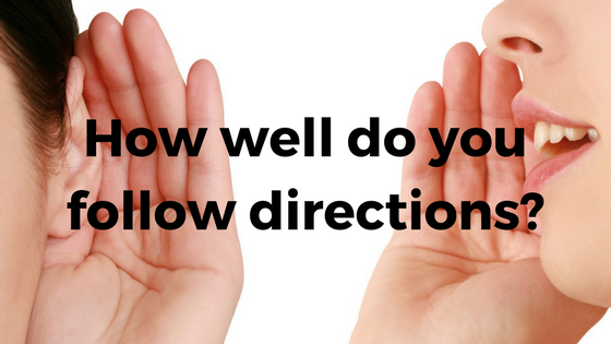 How well do you follow directions?